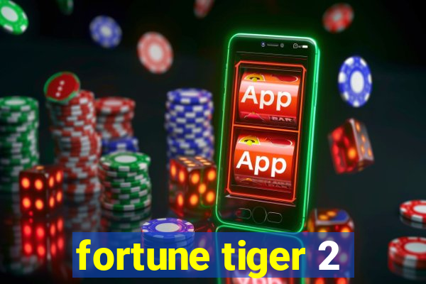 fortune tiger 2